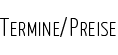 TERMINE/PREISE